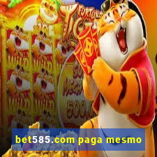 bet585.com paga mesmo